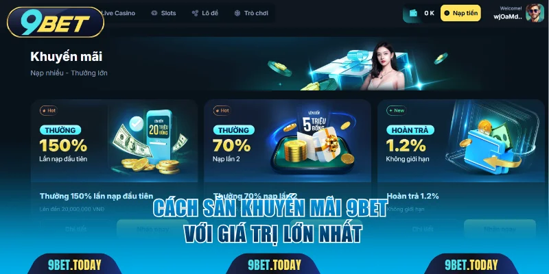 Cách săn khuyến mãi 9BET với giá trị lớn nhất