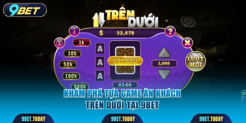 Khám phá tựa game ăn khách trên dưới tại 9BET