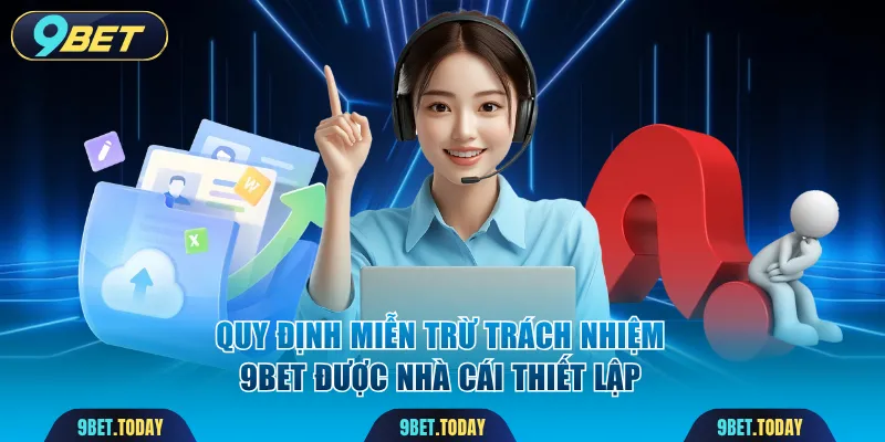 Quy định miễn trừ trách nhiệm 9BET được nhà cái thiết lập