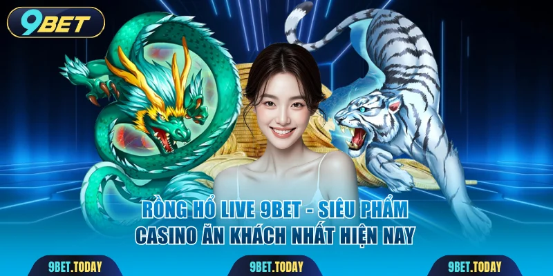 Rồng hổ live 9BET