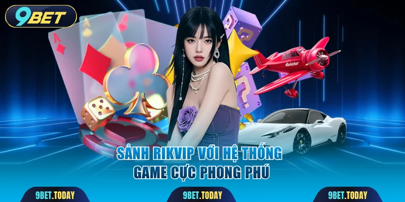 Sảnh Rikvip với hệ thống game cực phong phú