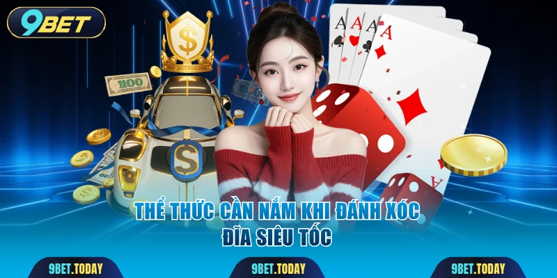 Thể thức cần nắm khi đánh xóc đĩa siêu tốc