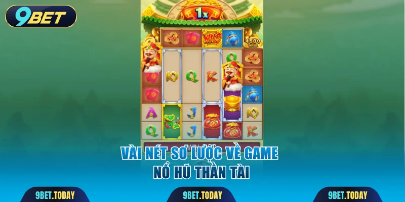 Vài nét sơ lược nhất về game nổ hũ Thần Tài