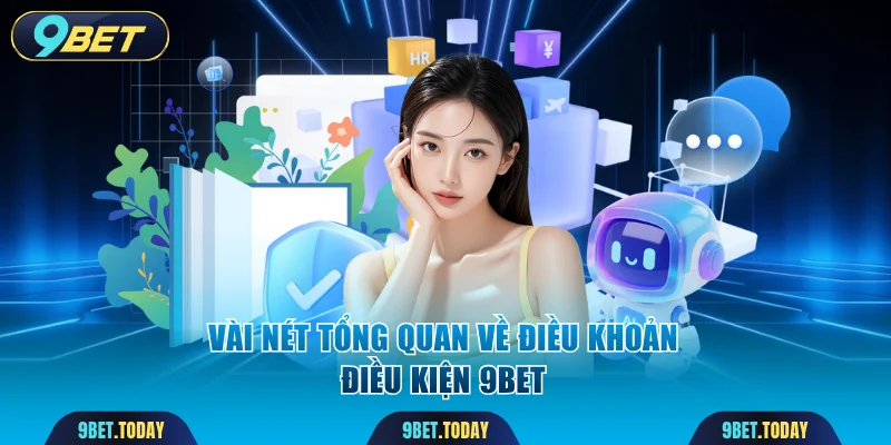 Vài nét tổng quan về điều khoản điều kiện 9BET